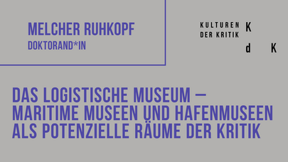 Postervorschau mit Forschungsthema: "Das Logistische Museum – Maritime Museen und Hafenmuseen als potenzielle Räume der Kritik"