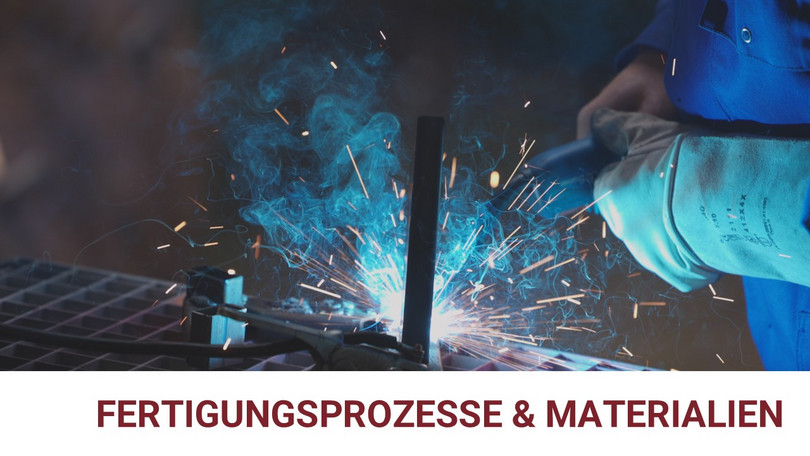 Fertigungsprozesse und Materialien