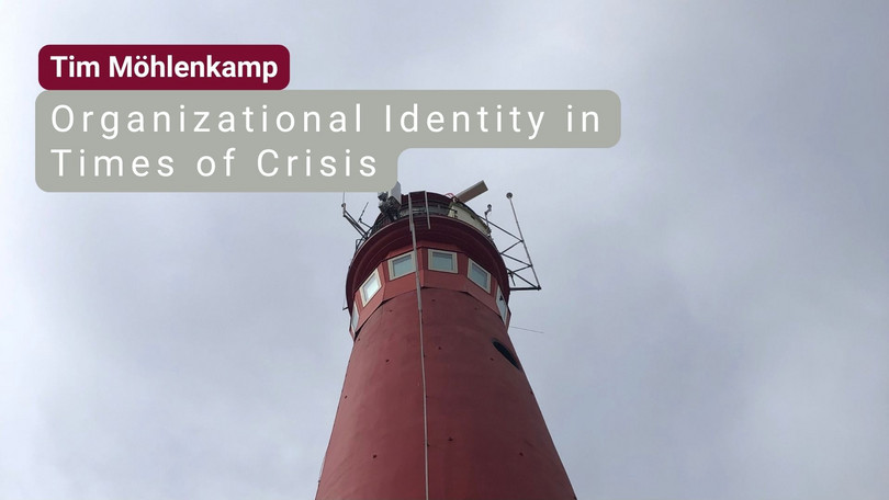 Tim Möhlenkamp Tim Möhlenkamp: Organizational Identity in Times of Crisis