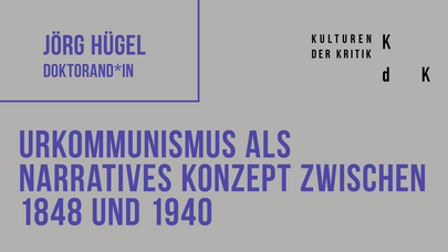 Postervorschau mit Forschungsthema: "Urkommunismus als narratives Konzept zwischen 1848 und 1940"