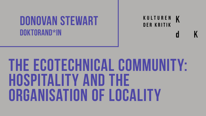 Postervorschau mit Forschungsthema: "The Ecotechnical Community: Hospitality and the Organisation of Locality"