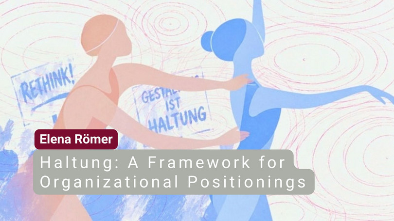Elena Römer Elena Römer: Haltung: A framework for organizational positionings