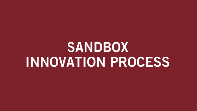 Sandbox innovation process Sandbox innovation process