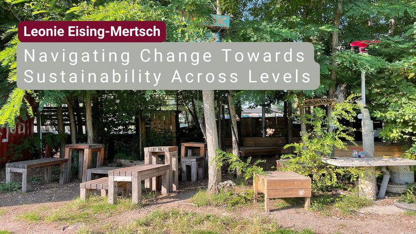 Leonie Eising-Mertsch Leonie Eising-Mertsch: Navigating change towards sustainability across levels